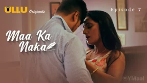 Maa Ka Naka Episode 7